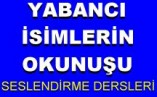 Yabancı İsimlerin Okunuşu